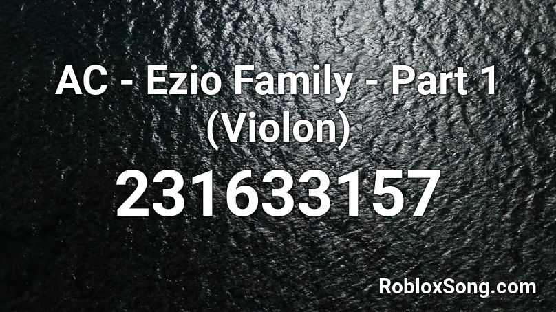 AC - Ezio Family - Part 1 (Violon) Roblox ID