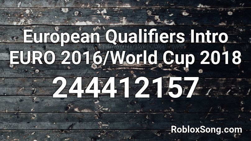 European Qualifiers Intro EURO 2016/World Cup 2018 Roblox ID