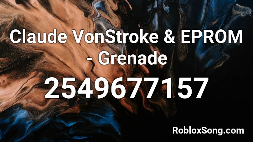 Claude VonStroke & EPROM - Grenade Roblox ID