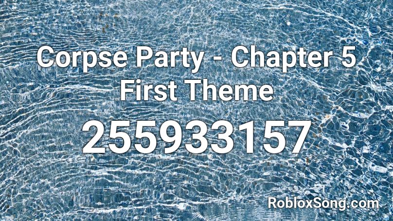 Corpse Party - Chapter 5 First Theme Roblox ID