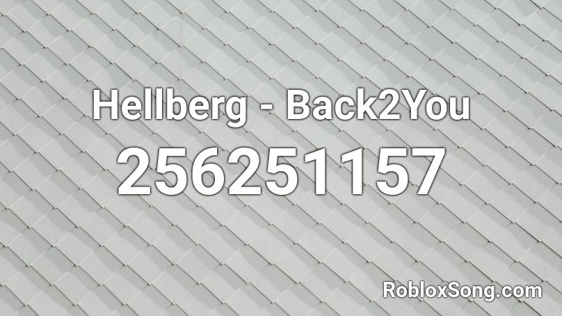 Hellberg - Back2You Roblox ID