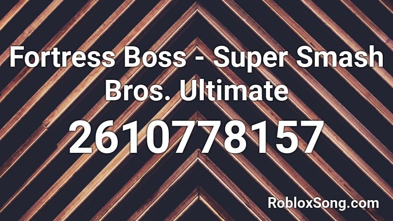Fortress Boss - Super Smash Bros. Ultimate Roblox ID