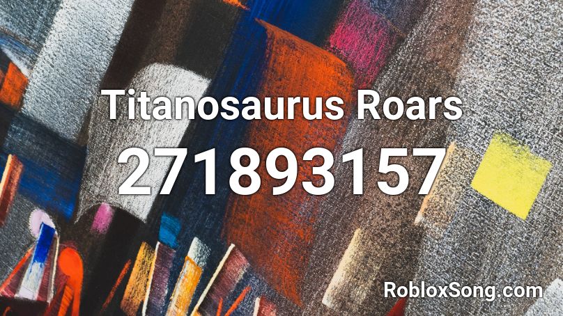 Titanosaurus Roars Roblox ID