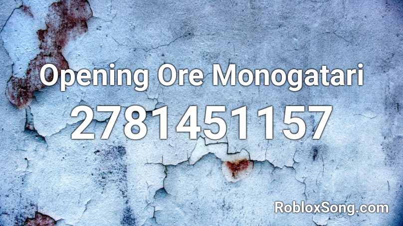Opening Ore Monogatari Roblox ID