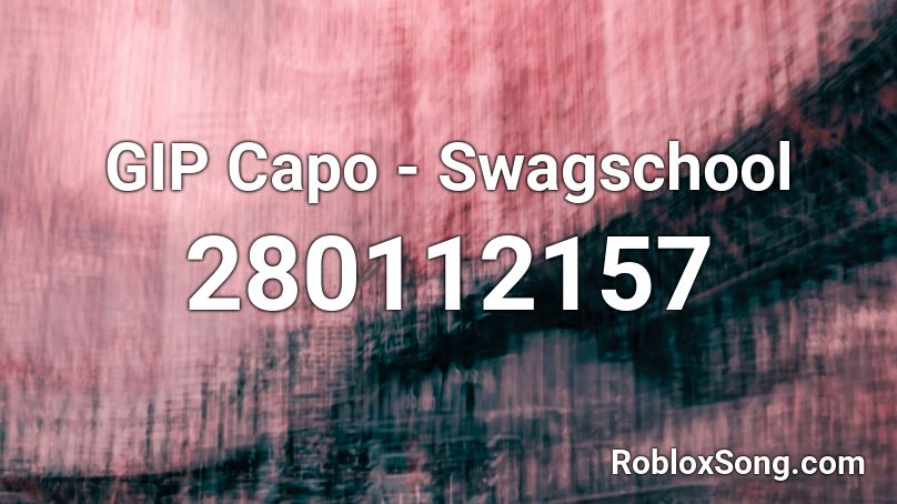 GIP Capo - Swagschool Roblox ID