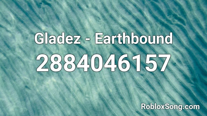 Gladez - Earthbound Roblox ID