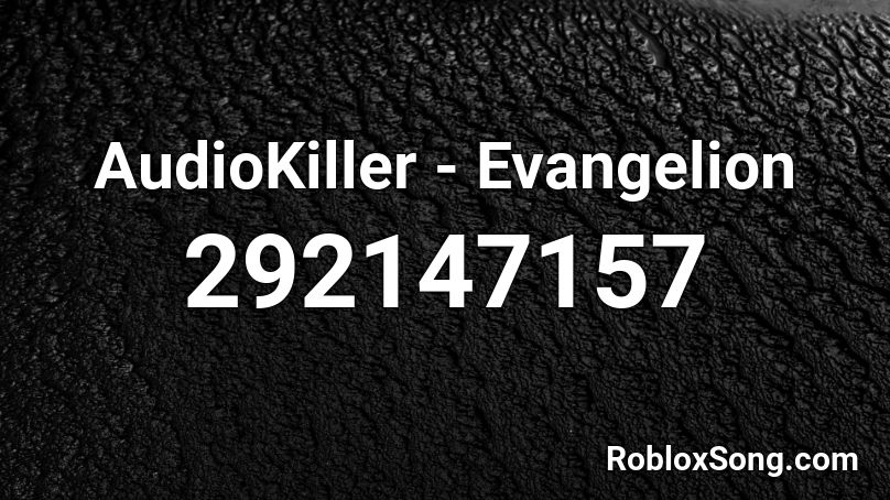 AudioKiller - Evangelion Roblox ID