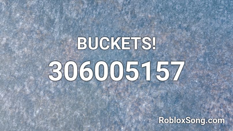 BUCKETS! Roblox ID