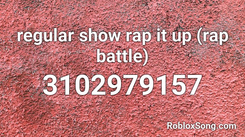 regular show rap it up (rap battle) Roblox ID