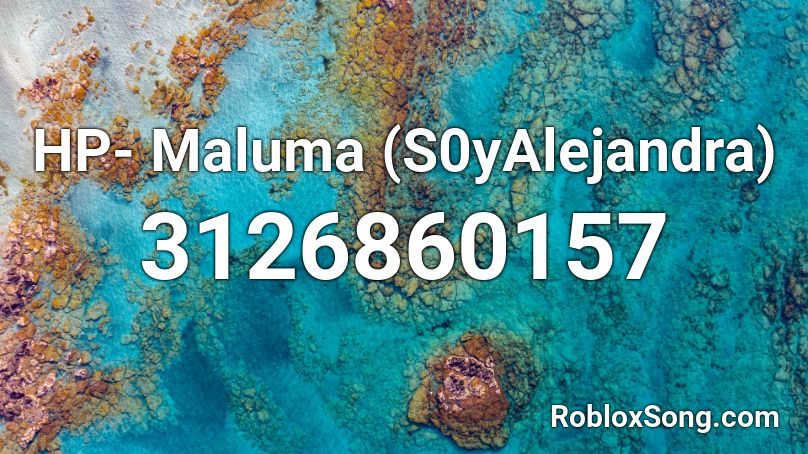 HP- Maluma (S0yAlejandra) Roblox ID