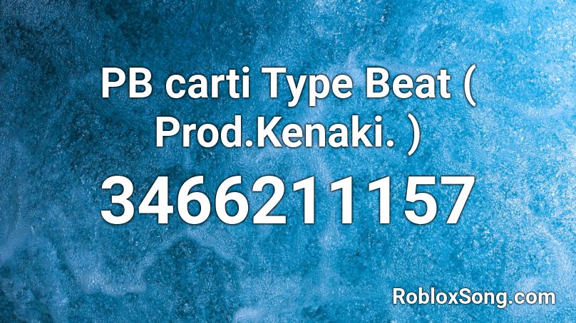 PB carti Type Beat ( Prod.Kenaki. ) Roblox ID