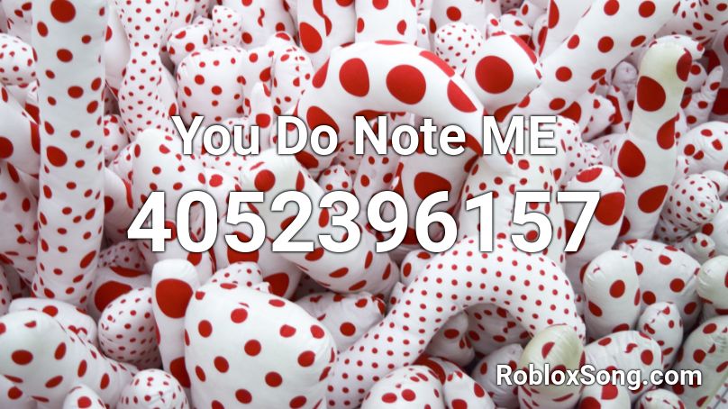 You Do Note ME Roblox ID