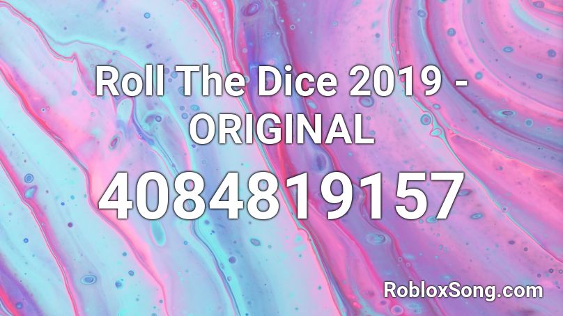 Roll The Dice 2019 - ORIGINAL Roblox ID