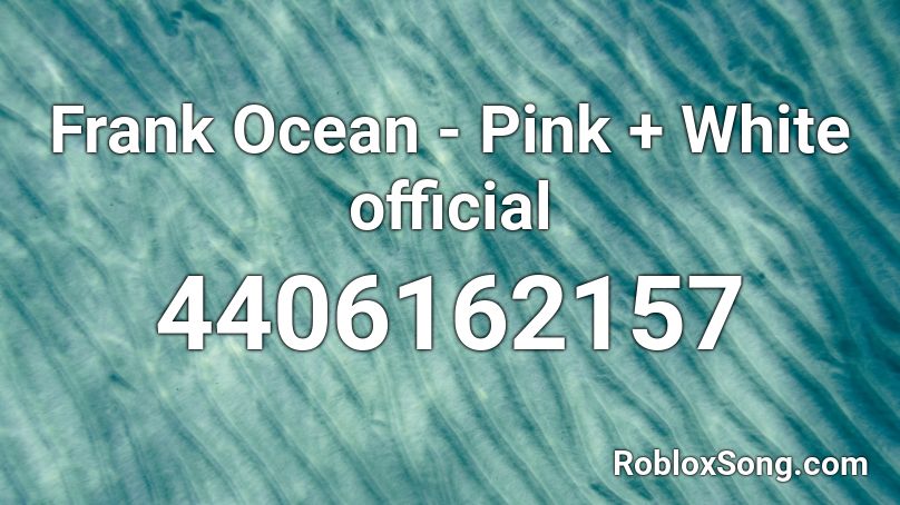 Frank Ocean - Pink + White official Roblox ID