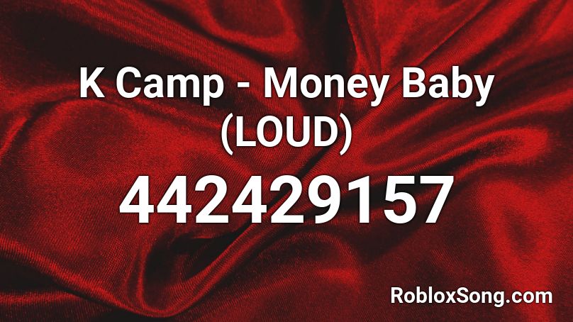 K Camp Money Baby Loud Roblox Id Roblox Music Codes - money baby roblox id