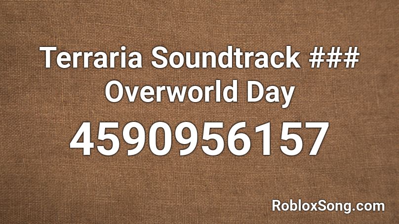 Terraria Soundtrack ### Overworld Day Roblox ID