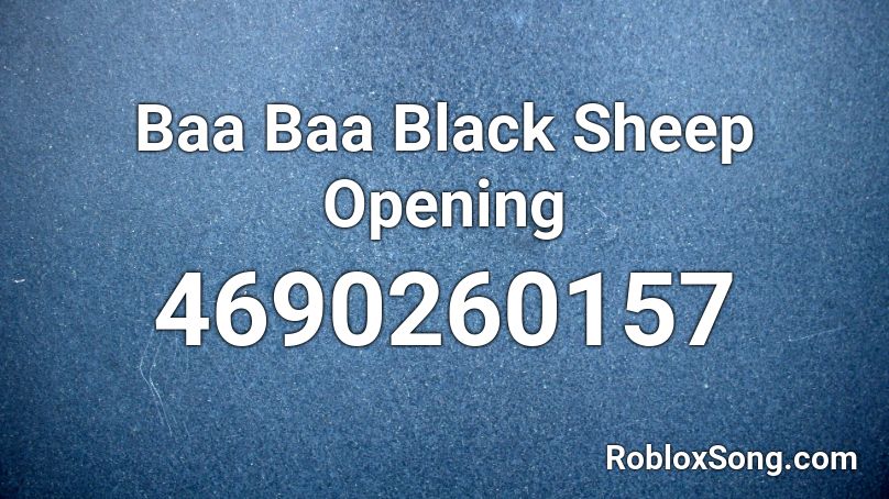 Baa Baa Black Sheep Opening Roblox ID