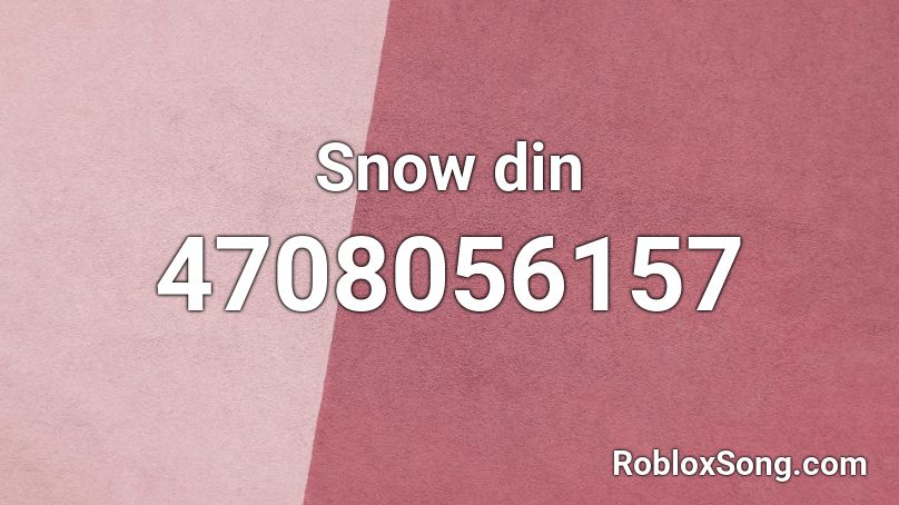 Snow din Roblox ID