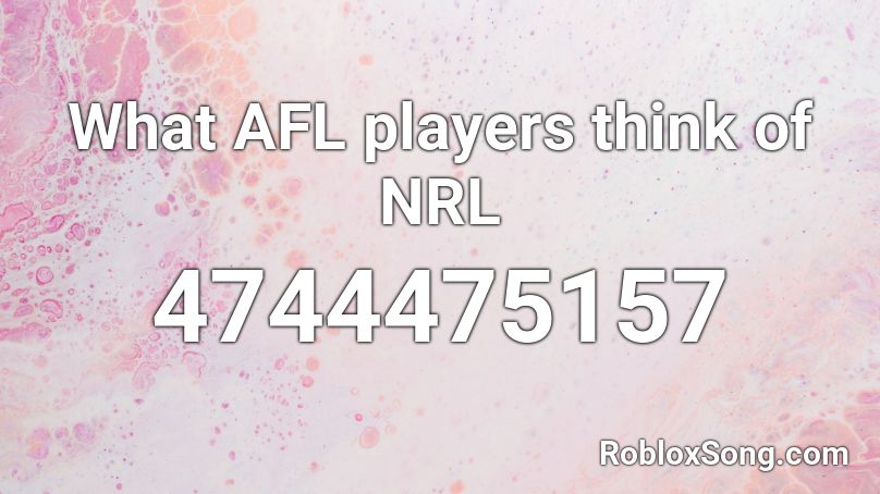 What AFL players think of NRL Roblox ID