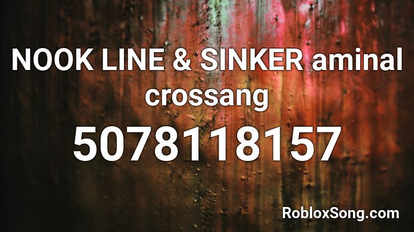 NOOK LINE & SINKER aminal crossang Roblox ID