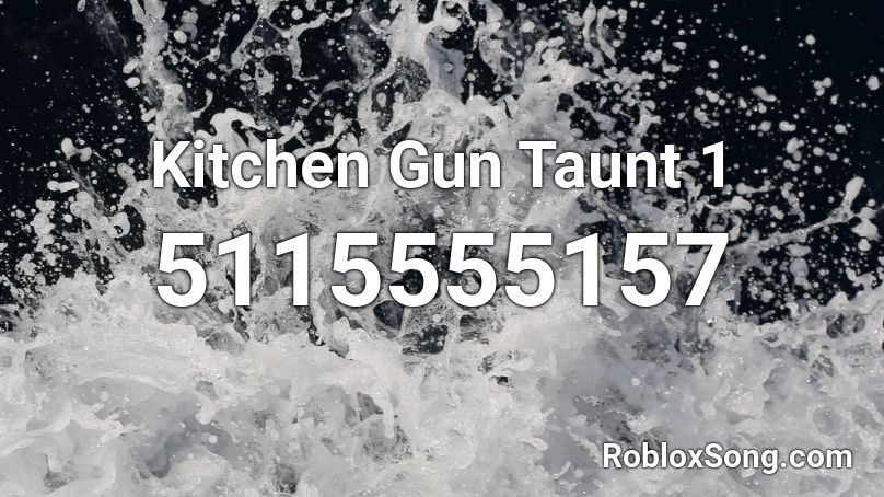 Kitchen Gun Taunt 1 Roblox ID