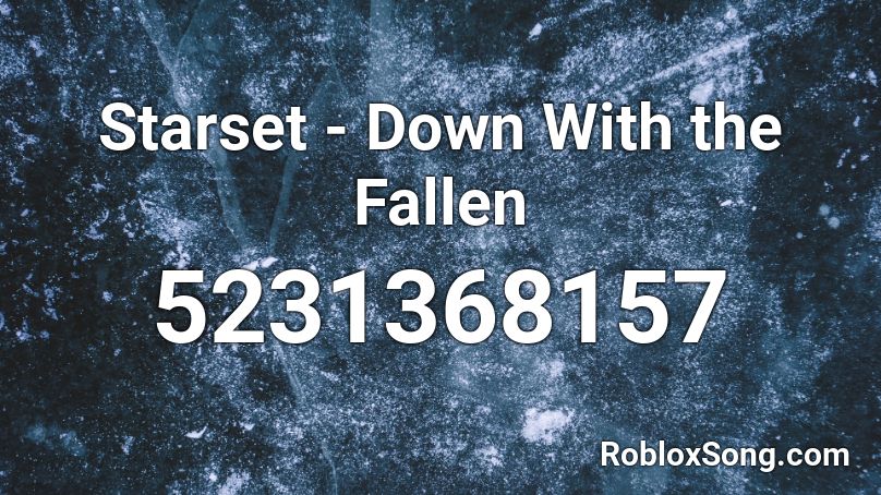 Starset - Down With the Fallen Roblox ID