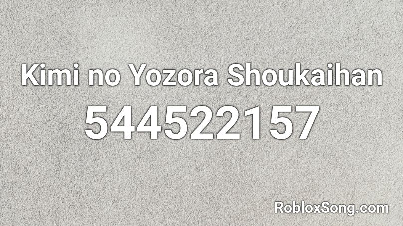 Kimi no Yozora Shoukaihan Roblox ID