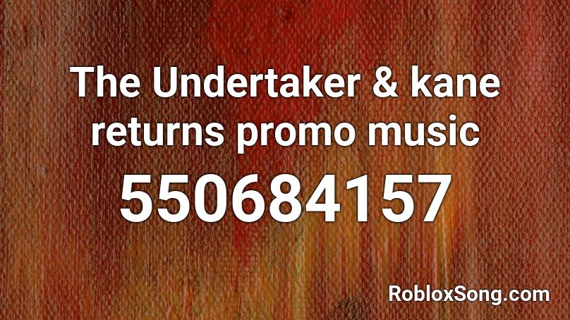  The Undertaker & kane returns promo music Roblox ID