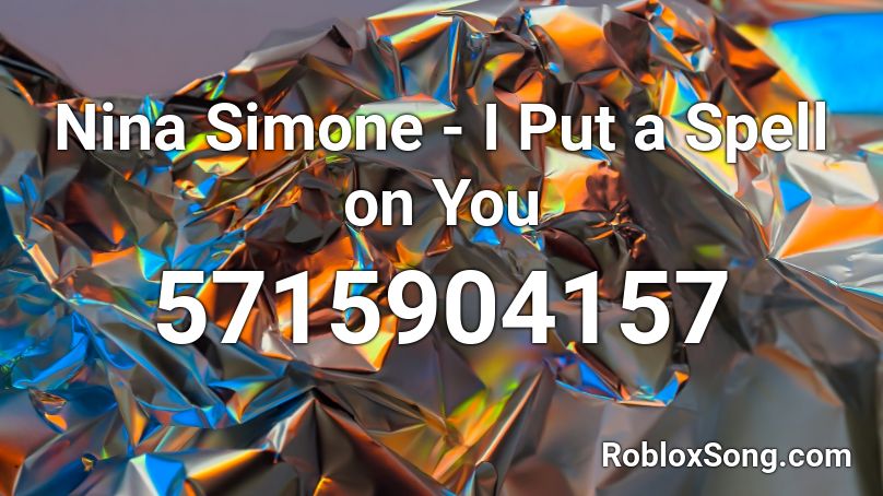 Nina Simone - I Put a Spell on You Roblox ID