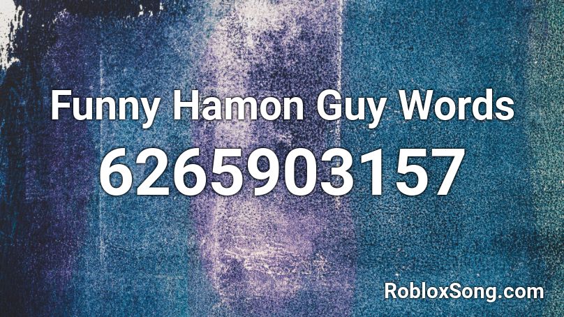 Funny Hamon Guy Words Roblox ID