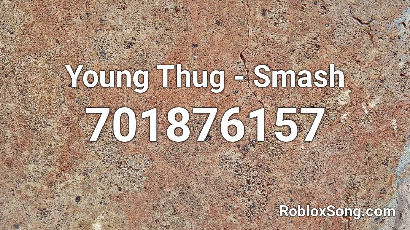 Young Thug - Smash Roblox ID