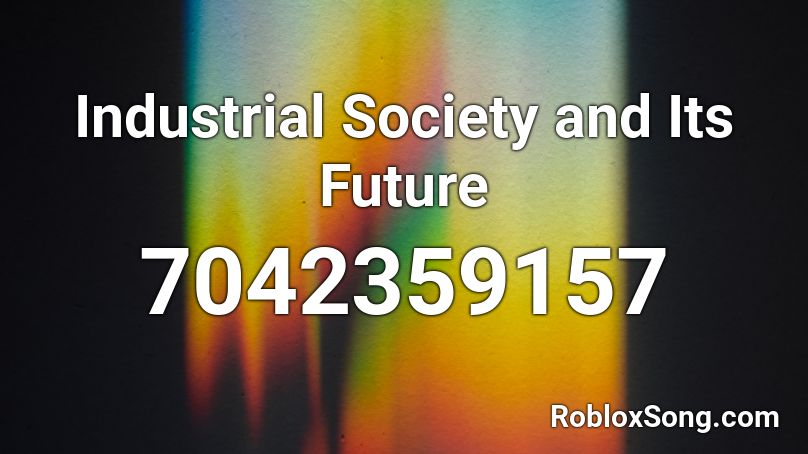 Industrial Society and Its Future Roblox ID
