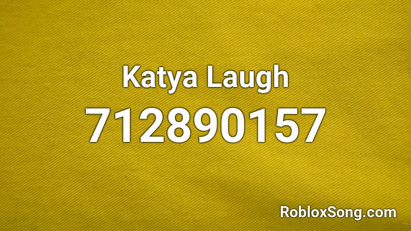 Katya Laugh Roblox ID