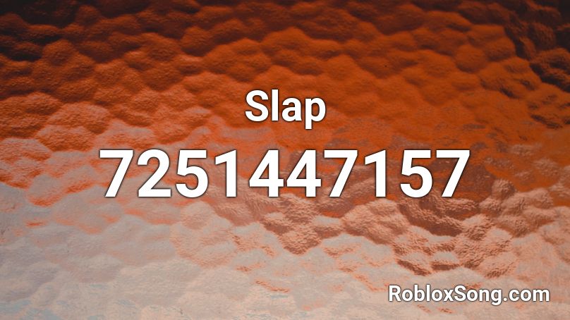 Slap Roblox ID - Roblox music codes