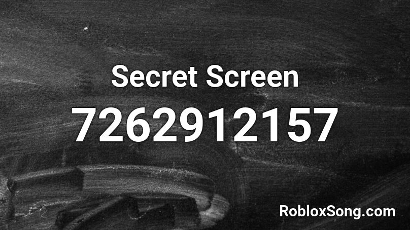 Secret Screen Roblox ID