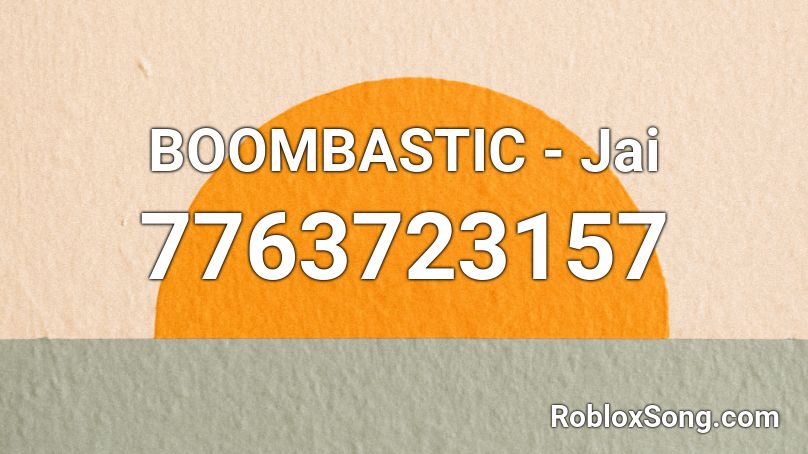 BOOMBASTIC - Jai Roblox ID