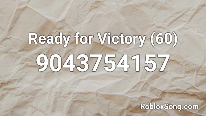 Ready for Victory (60) Roblox ID