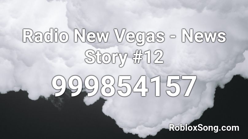 Radio New Vegas - News Story #12 Roblox ID