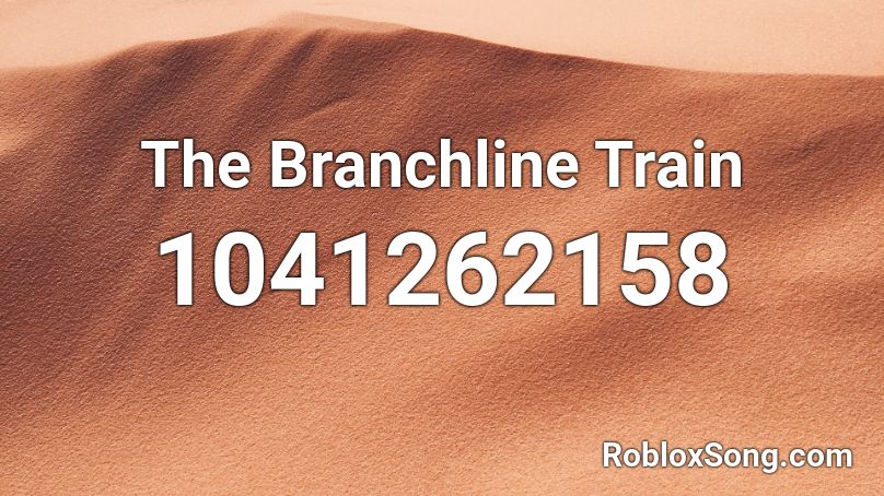 The Branchline Train  Roblox ID