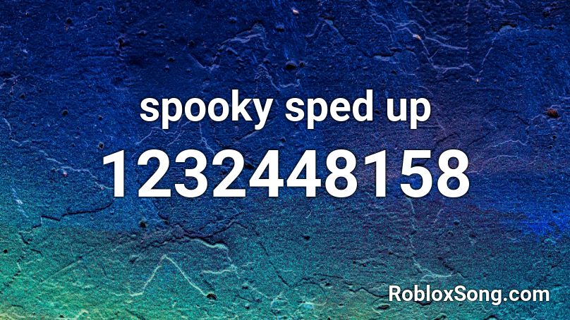 spooky sped up Roblox ID