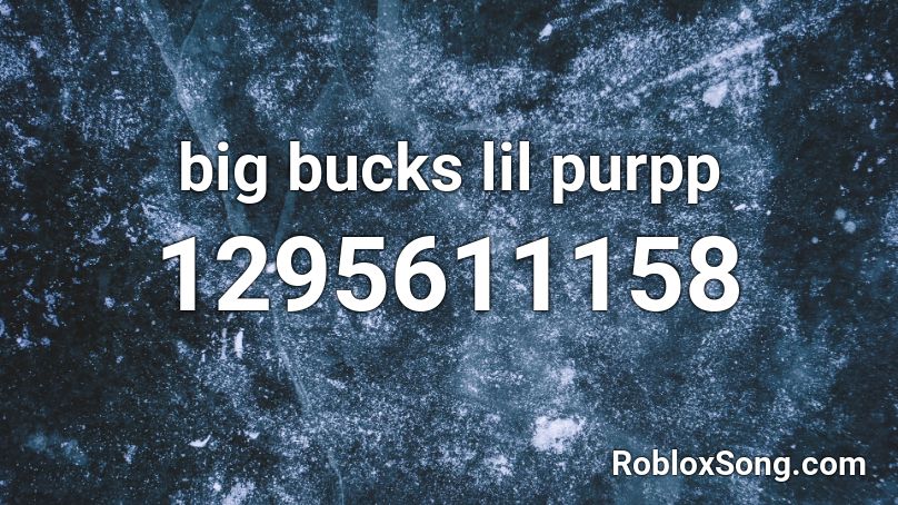 big bucks lil purpp Roblox ID