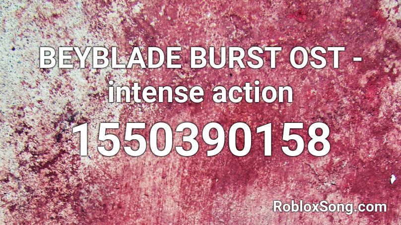 BEYBLADE BURST OST - intense action Roblox ID