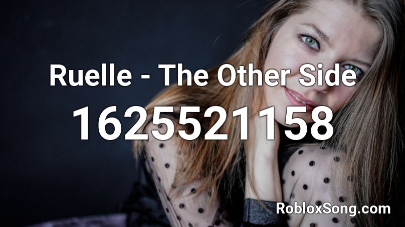 Ruelle The Other Side Roblox Id Roblox Music Codes - roblox take me to the other side id