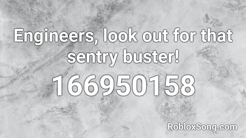 Engineers, look out for that sentry buster! Roblox ID