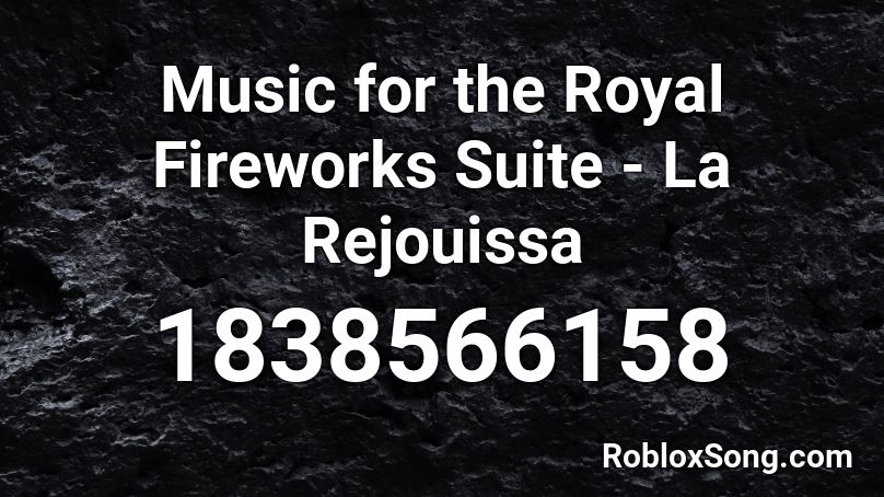 Music for the Royal Fireworks Suite - La Rejouissa Roblox ID