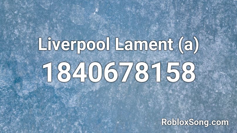 Liverpool Lament (a) Roblox ID