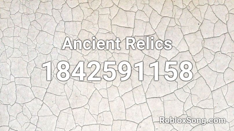 Ancient Relics Roblox ID