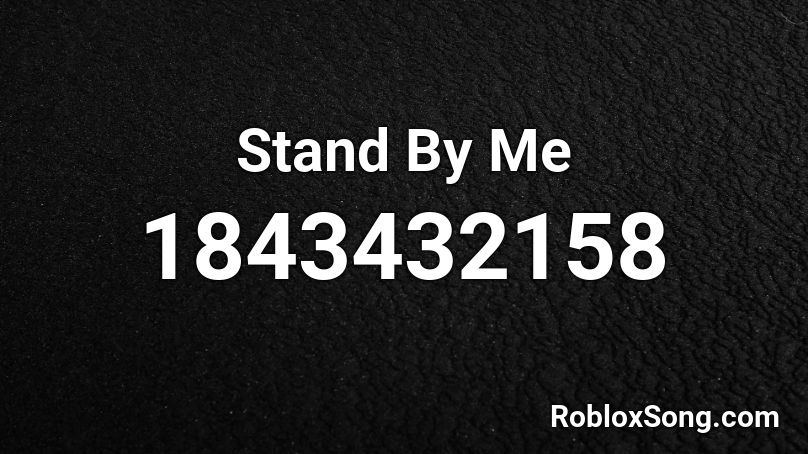 Stand By Me Roblox ID