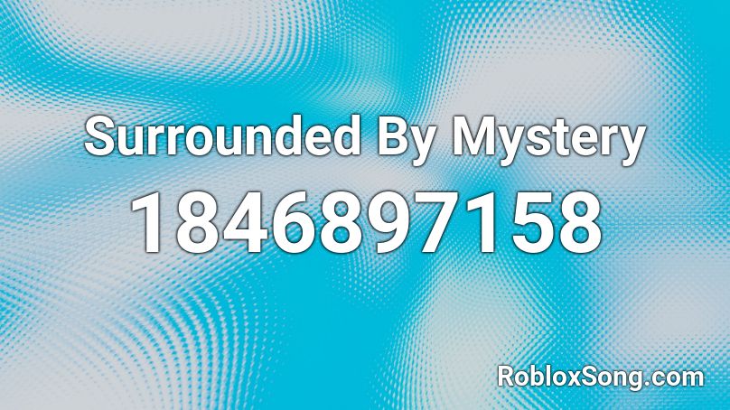 Surrounded By Mystery Roblox ID