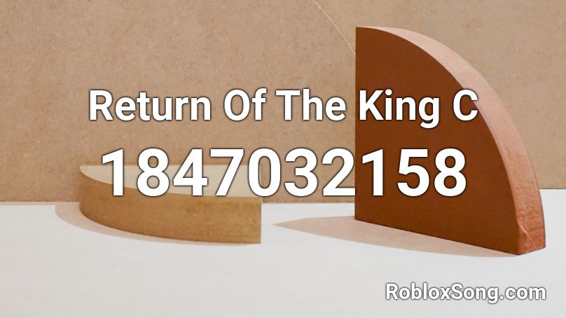 Return Of The King  C Roblox ID